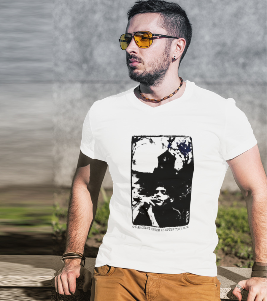 Smoke Michael Peter Smith Characters Enter As Often As They Exit T-Shirt