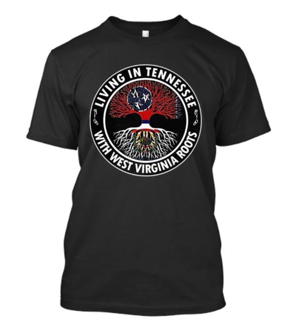 Living In Tennessee With West Virginia Roots Tree Symbol With State Flags T-Shirt