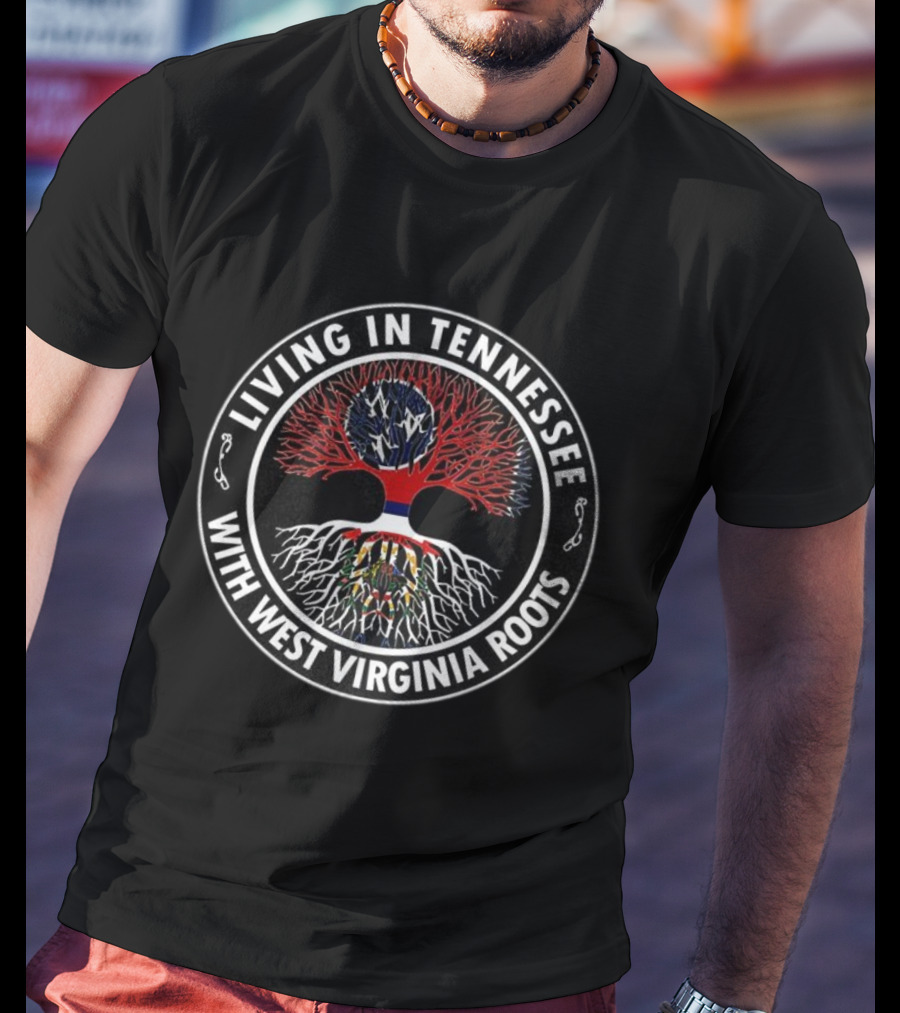 Living In Tennessee With West Virginia Roots Tree Symbol With State Flags T-Shirt