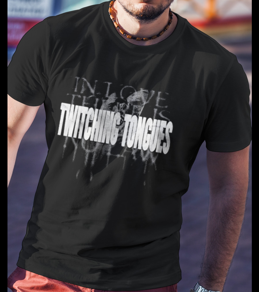 Twitching Tongues In Love There Is No Law T-Shirt