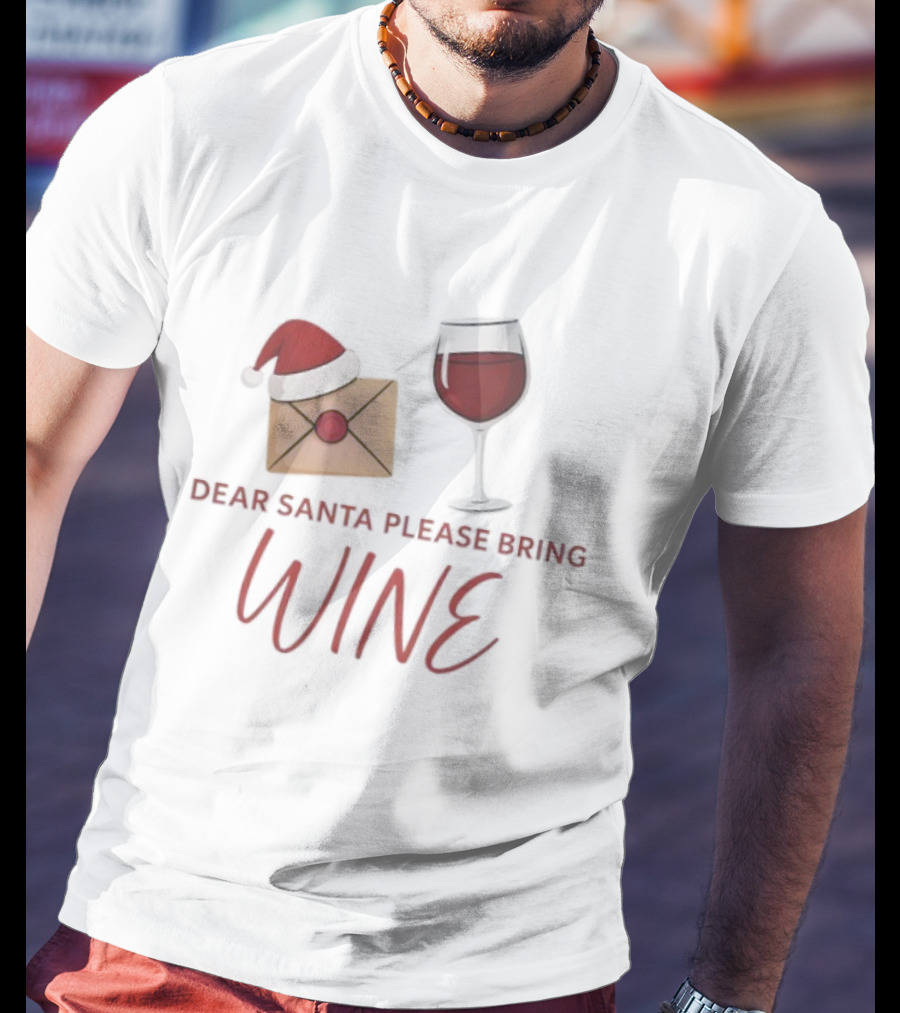 Dear Santa Please Bring Wine Merry Christmas Humor With Santa Hat And Wine Glass T-Shirt
