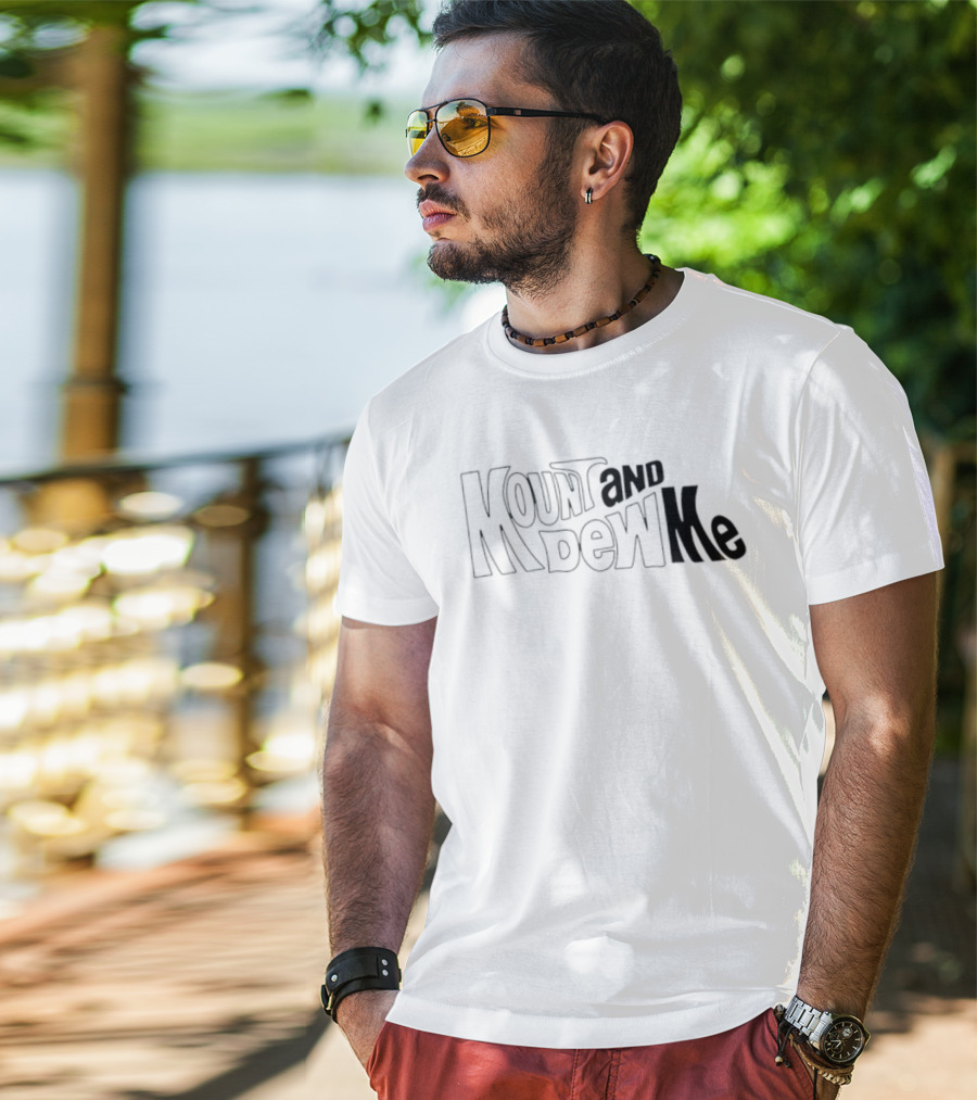 Mount And Dew Me Bold Text Playful Style T-Shirt