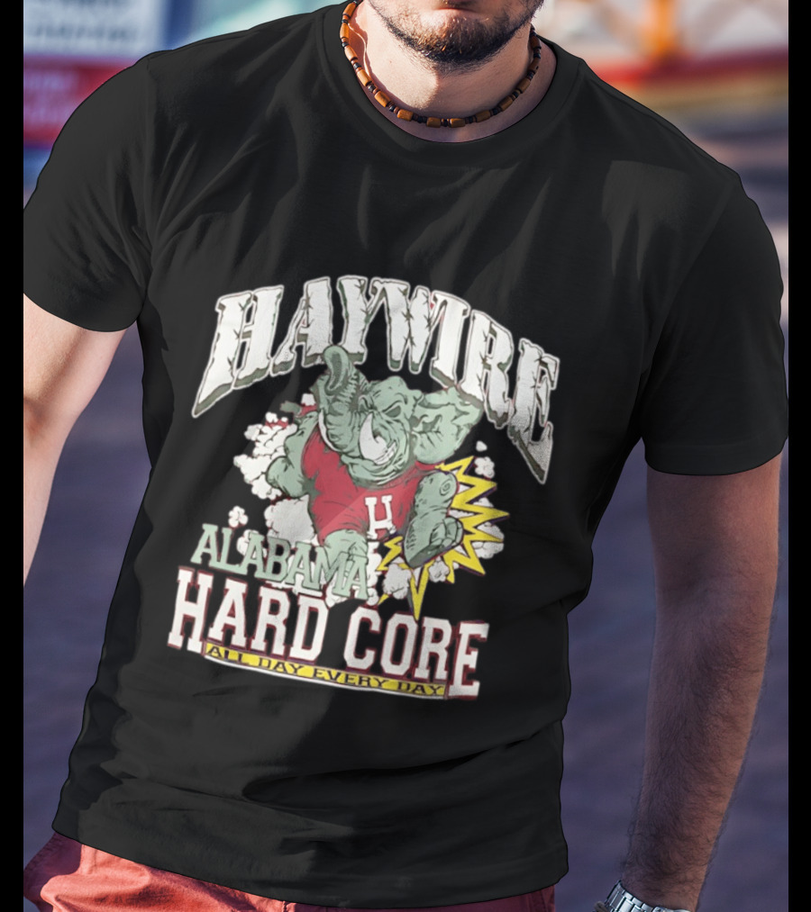 Haywire Alabama Hard Core All Day Every Day Elephant Football Power T-Shirt