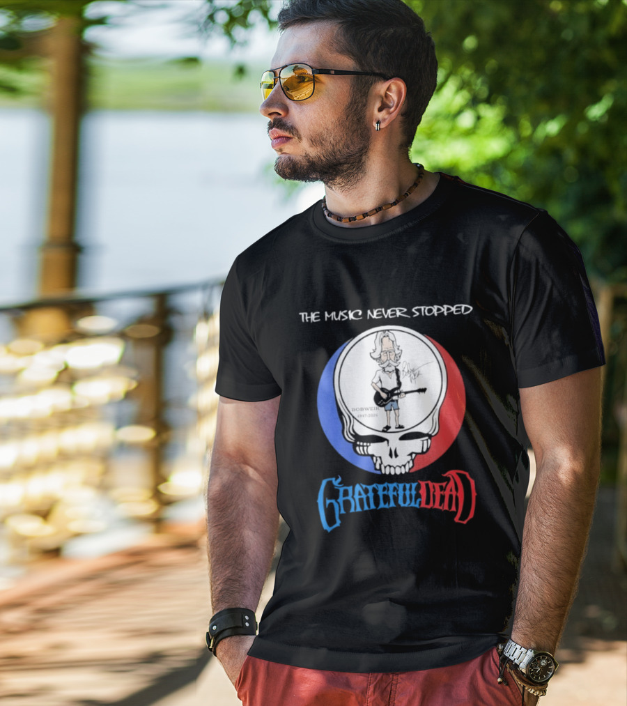 The Music Never Stopped Bob Weir Grateful Dead Steal Your Face 1947 2026 T-Shirt