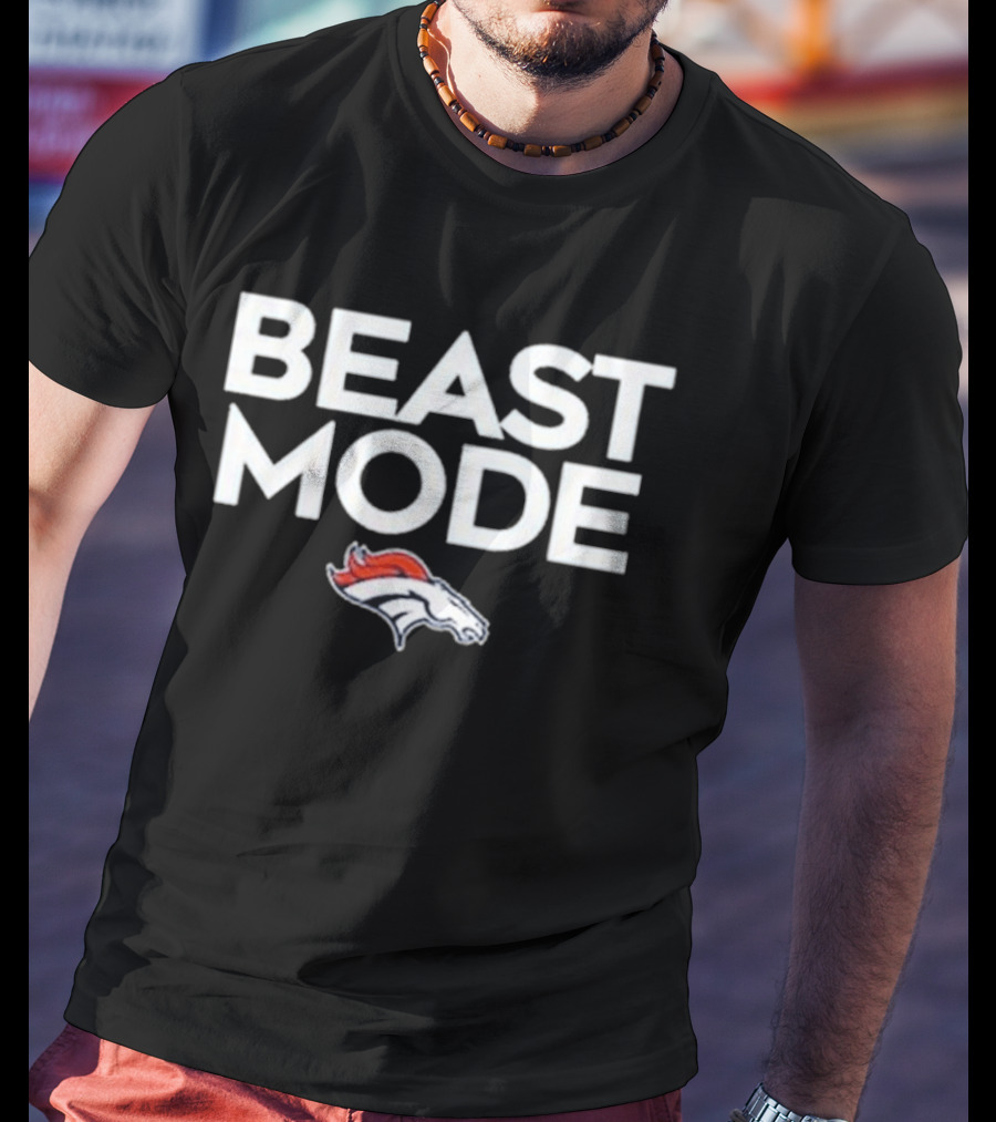 Beast Mode Denver Broncos NFL Football Fan Gear T-Shirt