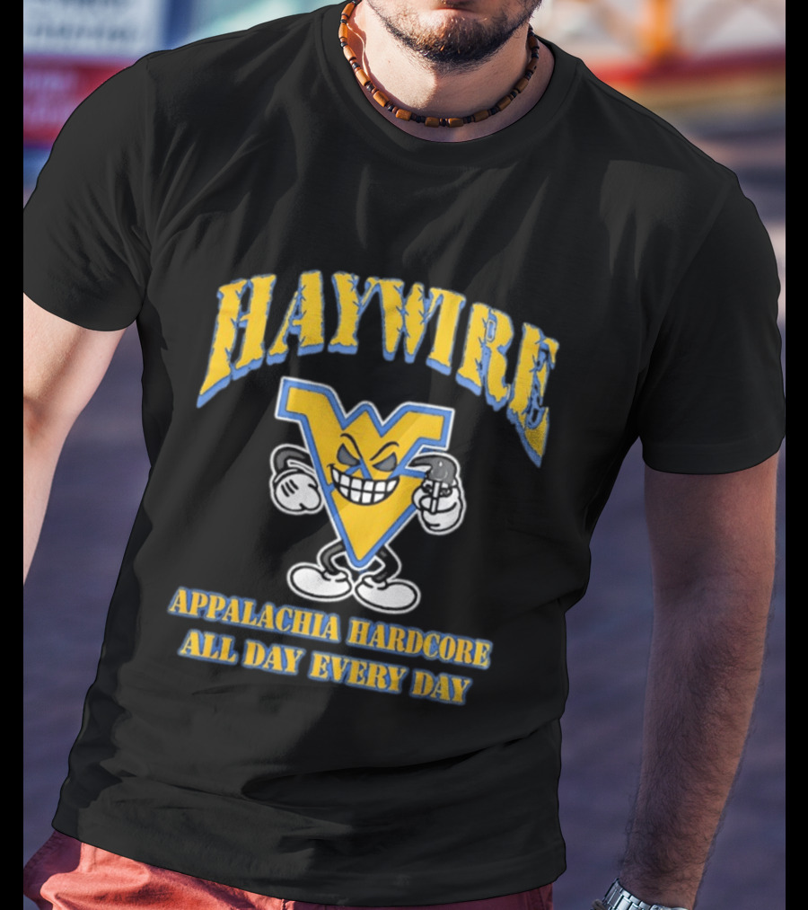 West Virginia Haywire Appalachia Hardcore All Day Every Day T-Shirt