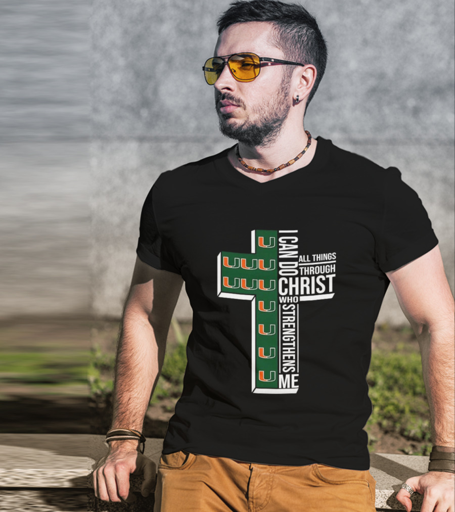 Miami Hurricanes I Can Do All Things Through Christ Who Strengthens Me T-Shirt