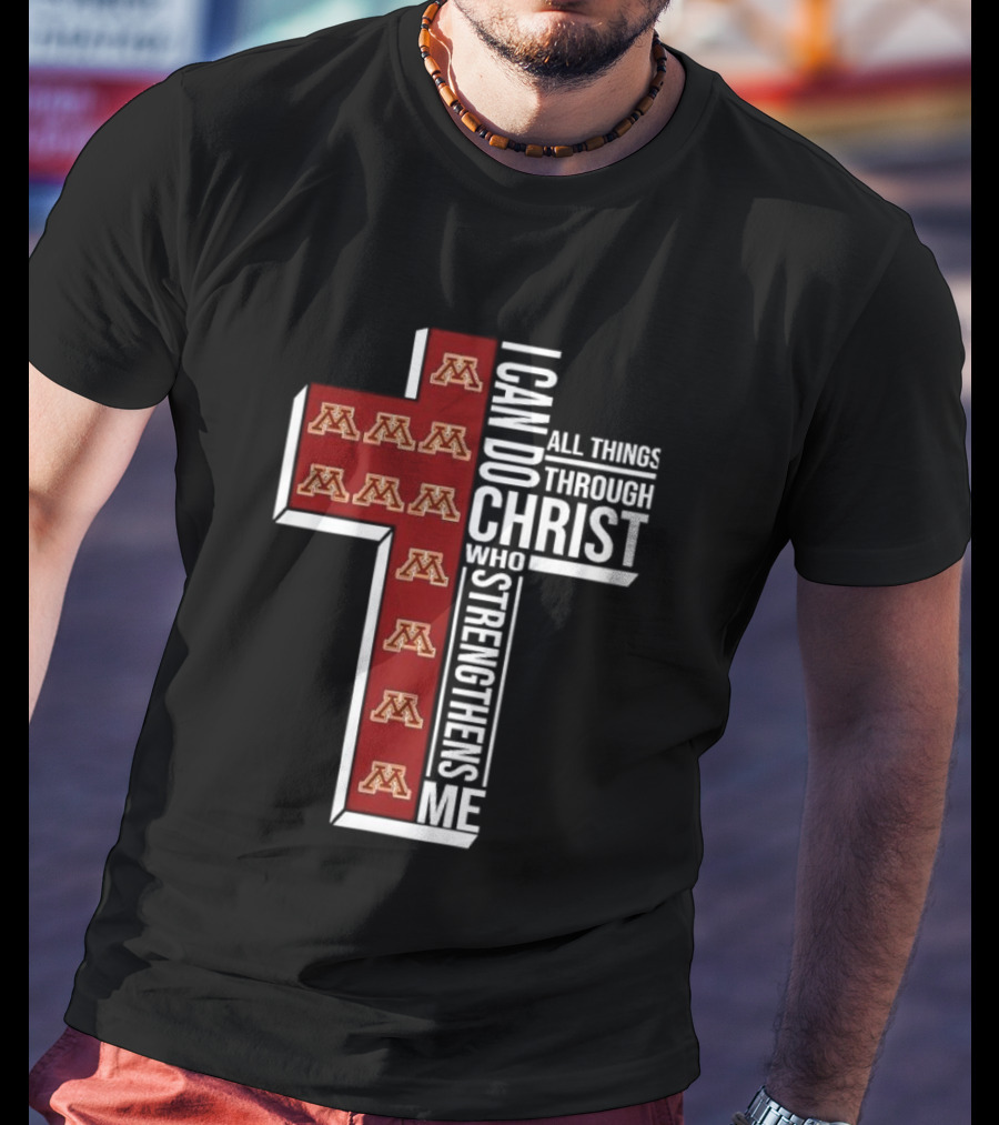 Minnesota Golden Gophers Cross I Can Do All Things Through Christ Who Strengthens Me Christian NCAA T-Shirt