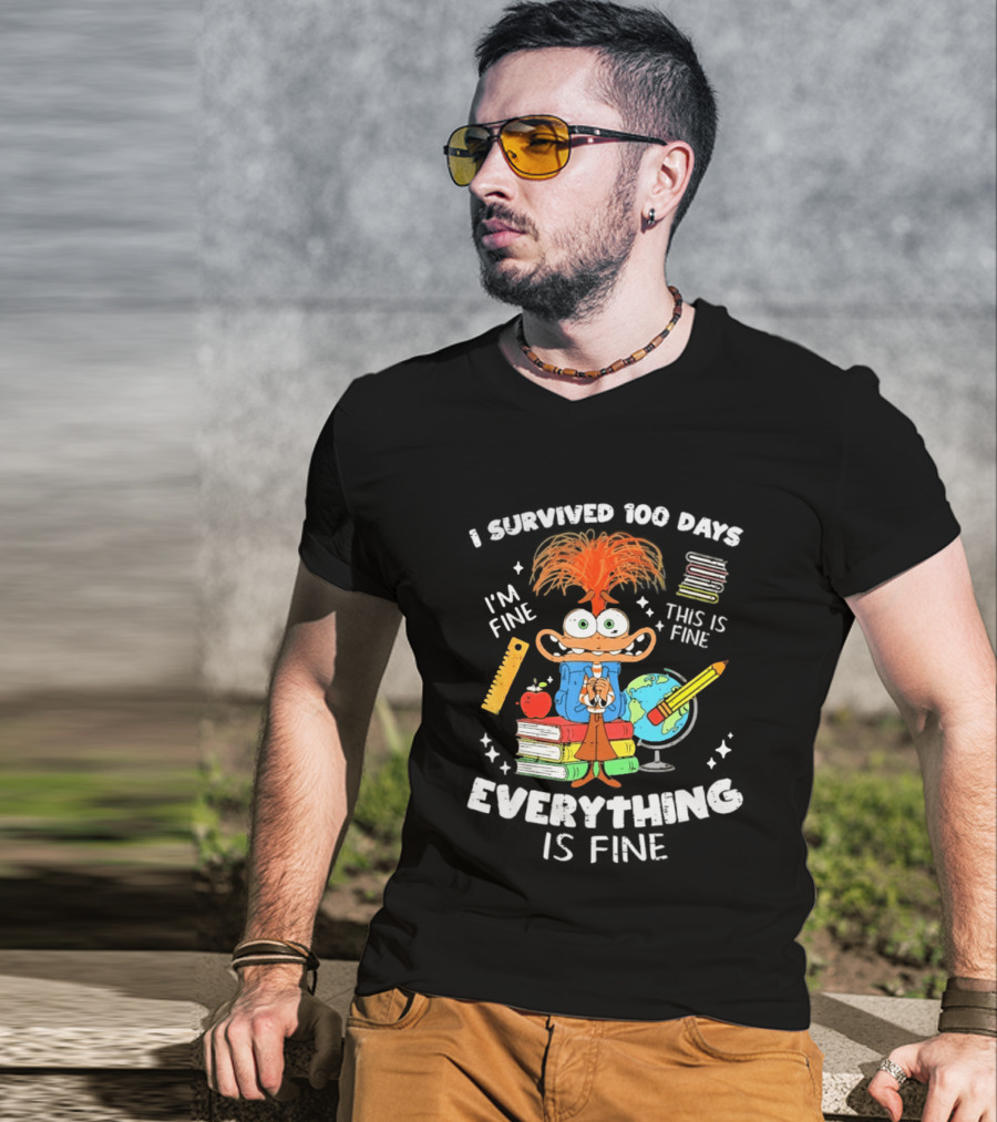 I Survived 100 Days I'm Fine Everything Is Fine Anxiety 100th Day School T-Shirt