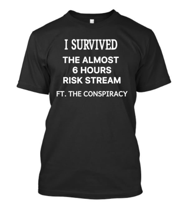 I Survived The Almost 6 Hours Risk Stream Featuring The Conspiracy T-Shirt