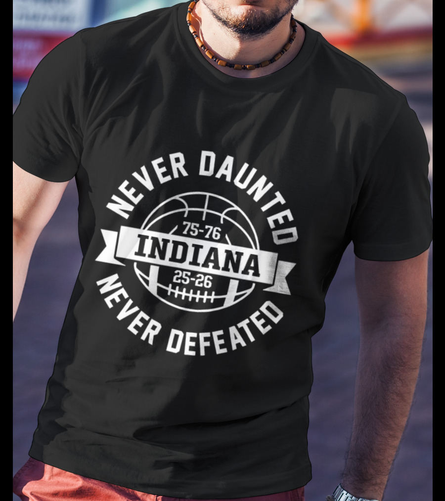 Indiana Hoosiers Never Daunted Never Defeated Basketball 75 76 25 26 T-Shirt