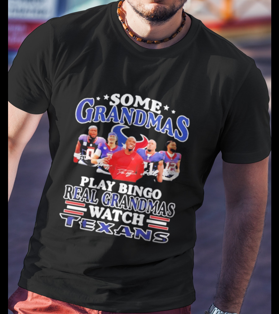 Some Grandmas Play Bingo Real Grandmas Texans T-Shirt