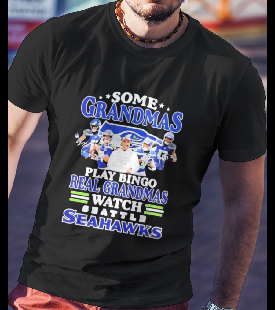 Some Grandmas Play Bingo Real Grandmas Seattle Seahawks T-Shirt