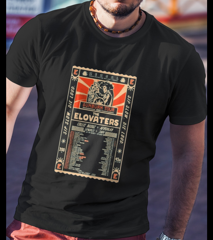 The Elovaters Sunborn Tour 2026 Mezcal Sip Slow Die Loud Collie Buddz Afroman Live Music Events T-Shirt