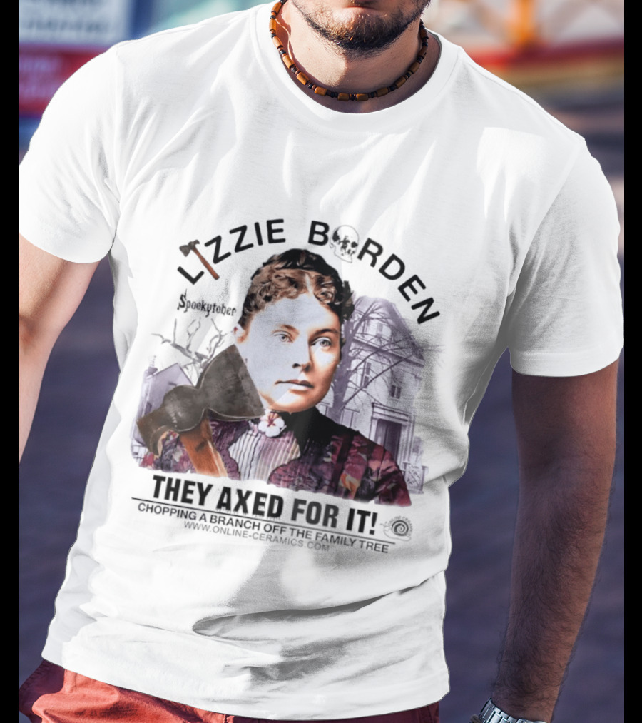 Lizzie Borden They Axed For It Chopping Branch Off The Family Tree T-Shirt