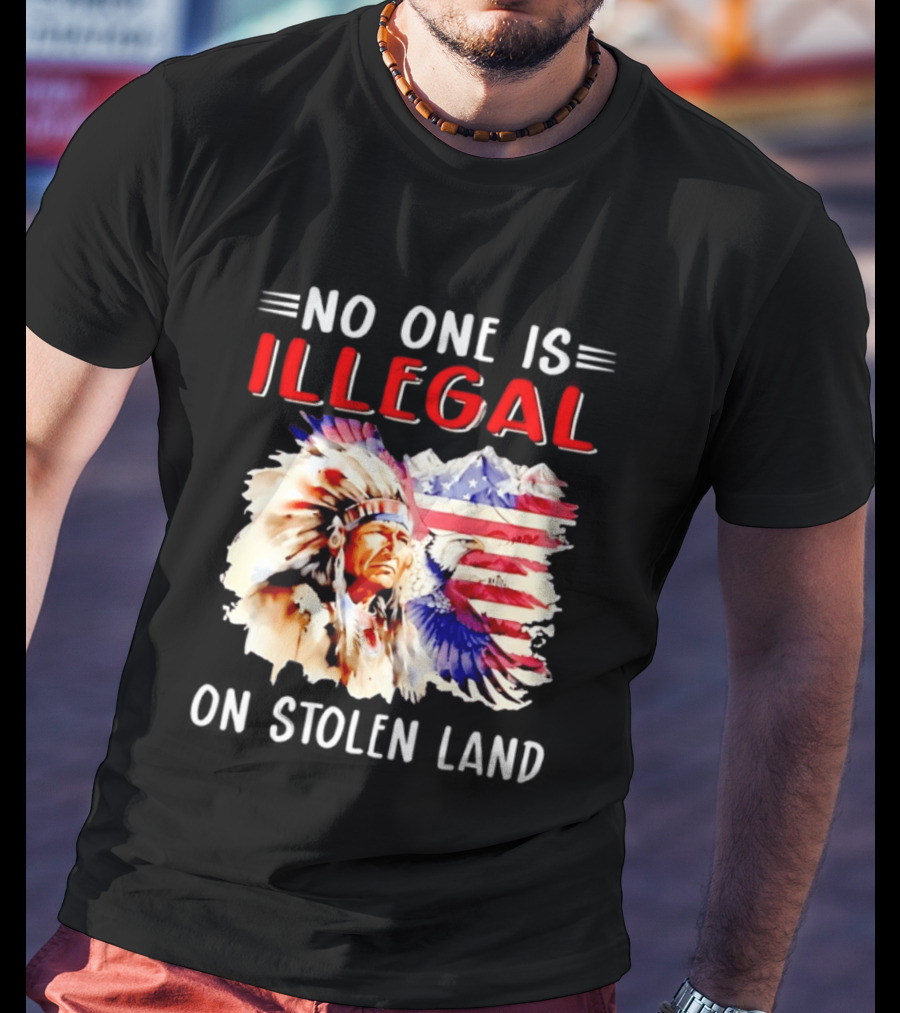 American Native No One Is Illegal On Stolen Land Tribal Heritage Flag And Eagle T-Shirt