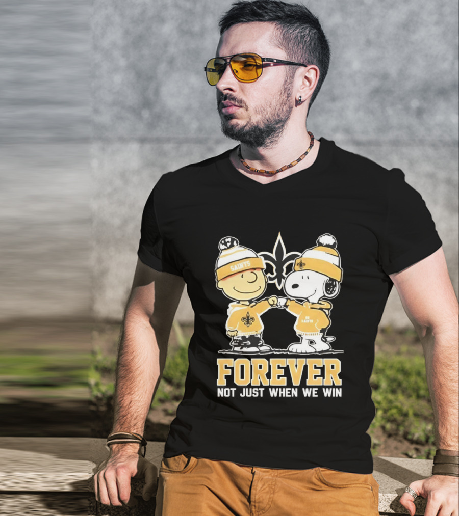 Peanut Snoopy Charlie Brown New Orleans Saints Forever Not Just When We Win Fist Bump T-Shirt