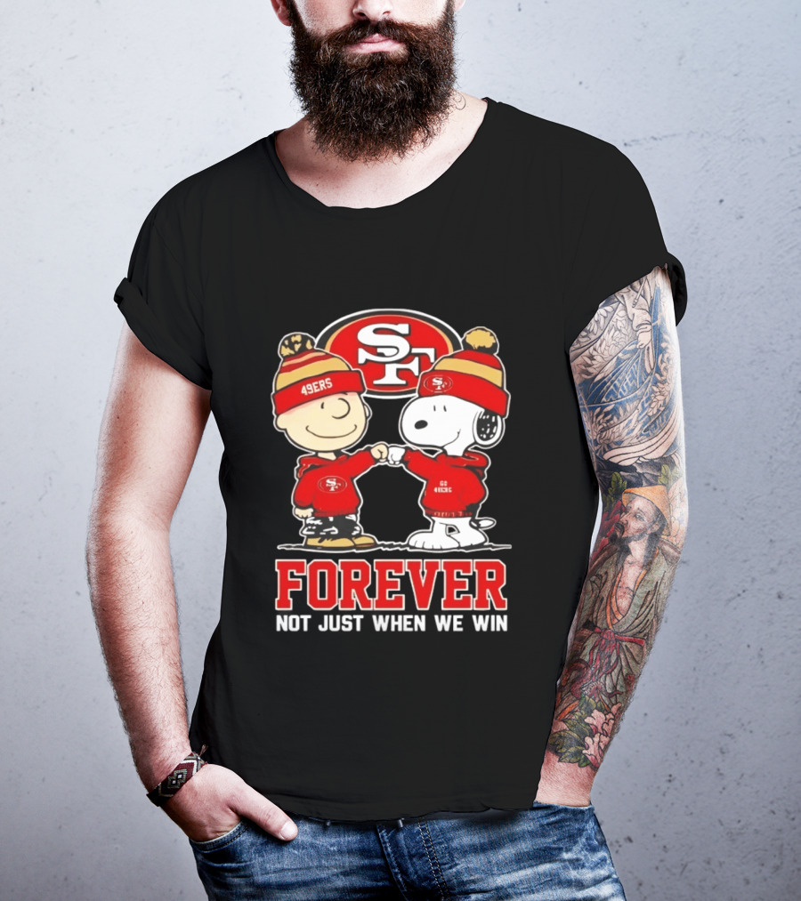 Peanuts Snoopy Charlie Brown San Francisco 49ers Forever Not Just When We Win T-Shirt
