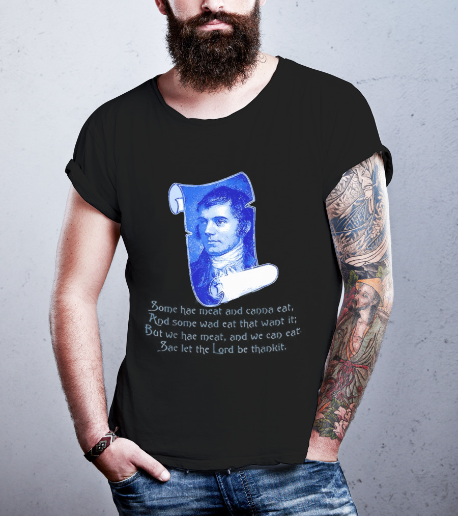 Robert Burns Scotland Some Hae Meat And Canna Eat T-Shirt