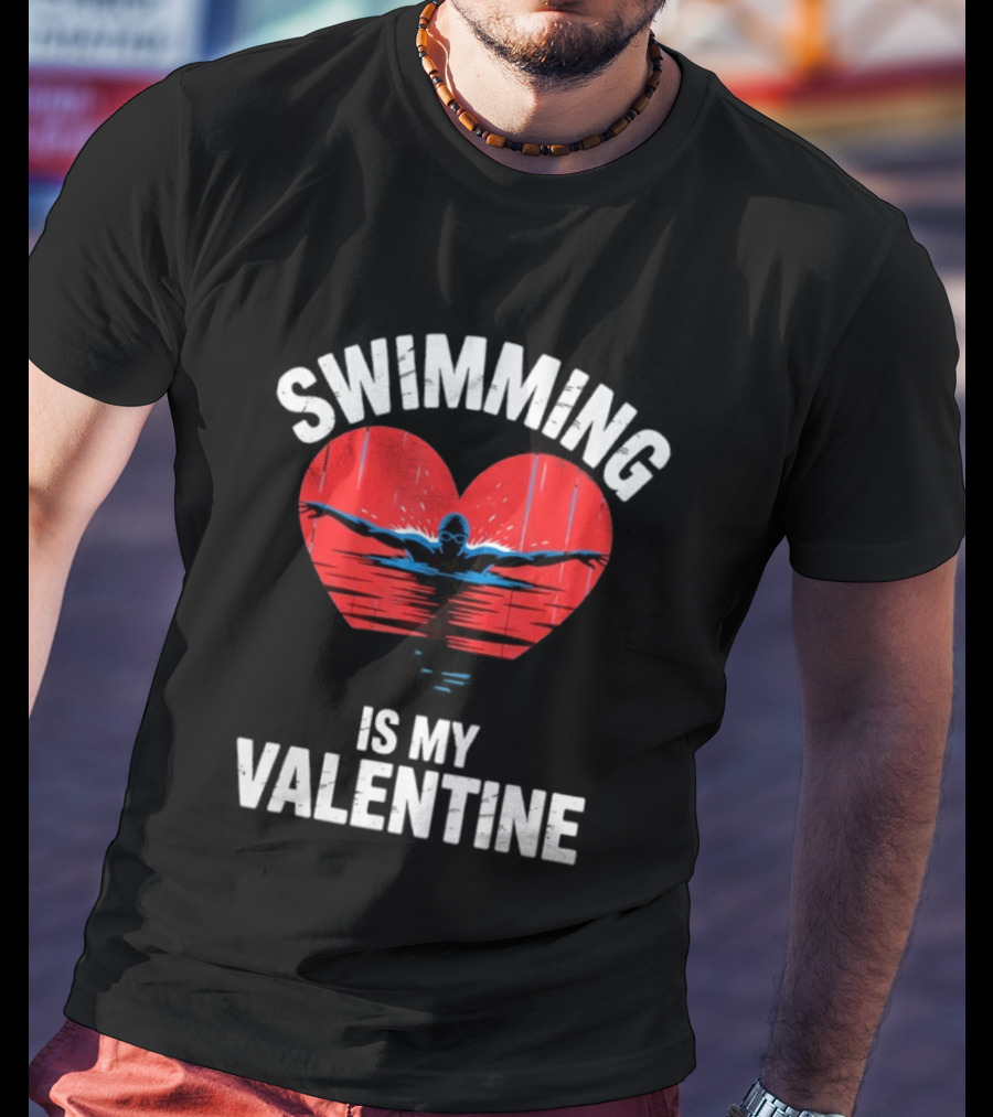 Swimming Is My Valentine Heart Swimmer T-Shirt