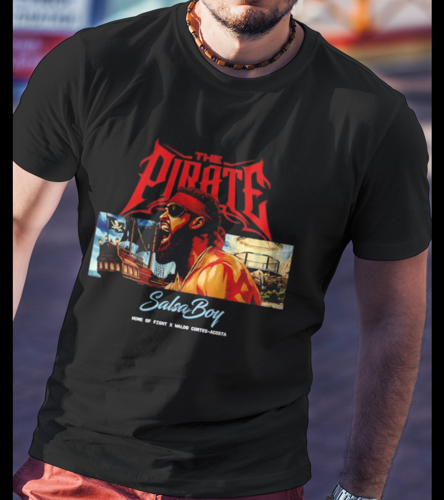 The Pirate Salsa Boy Home Of Fight Waldo Cortes Acosta T-Shirt