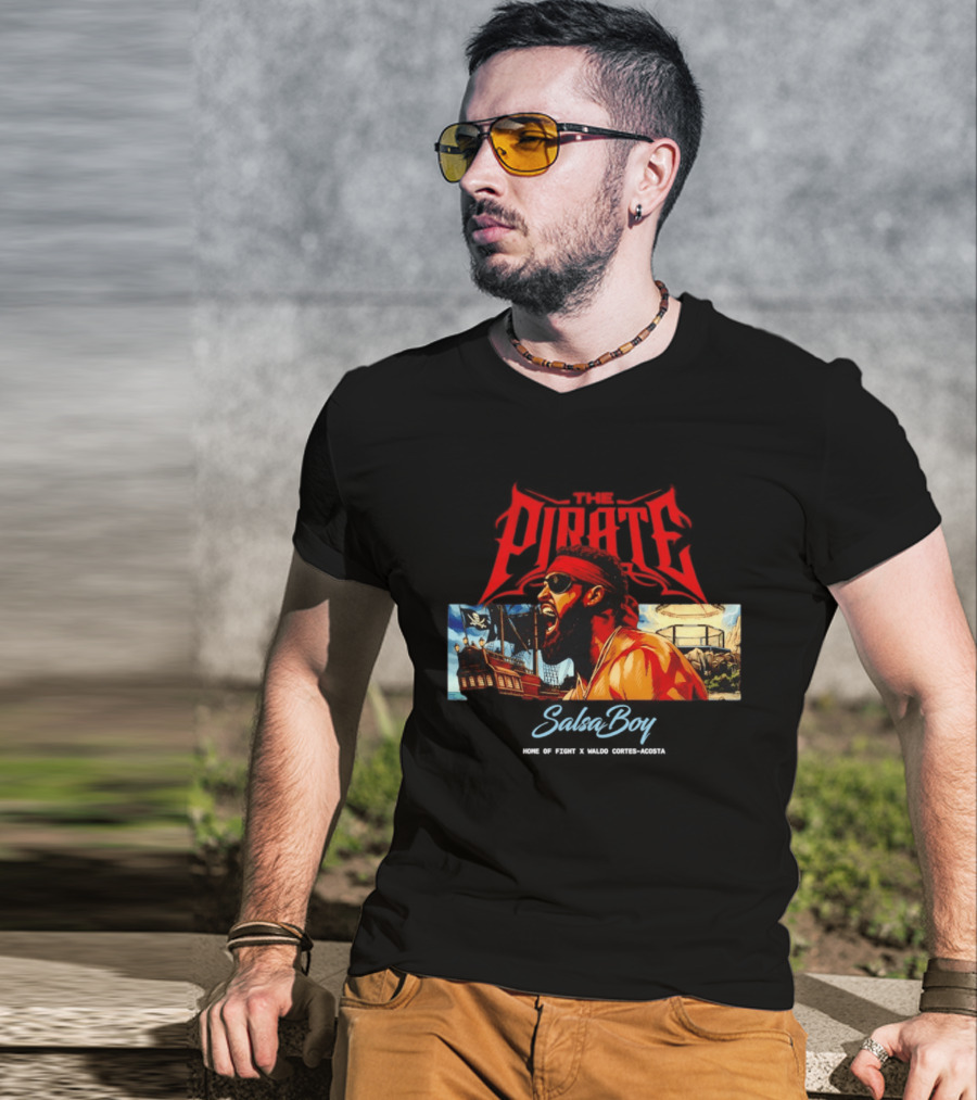 The Pirate Salsa Boy Home Of Fight Waldo Cortes Acosta T-Shirt