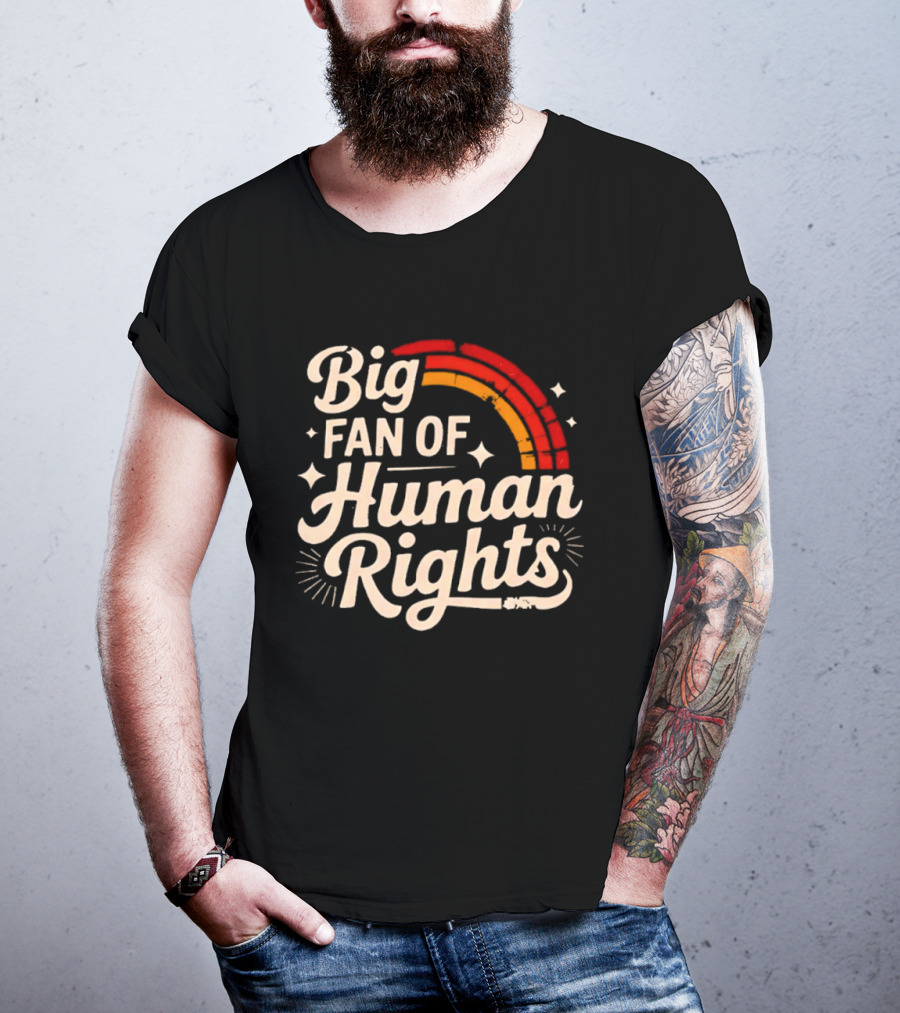 Big Fan Of Human Rights Rainbow T-Shirt