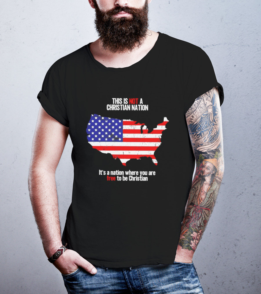 This Is Not A Christian Nation Free To Be Christian United States Flag Map T-Shirt