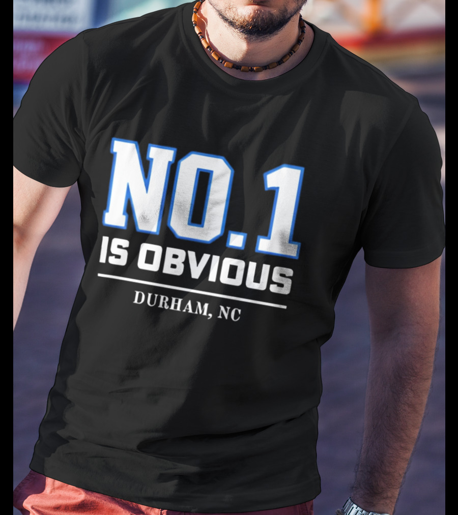 No 1 Is Obvious Durham NC T-Shirt