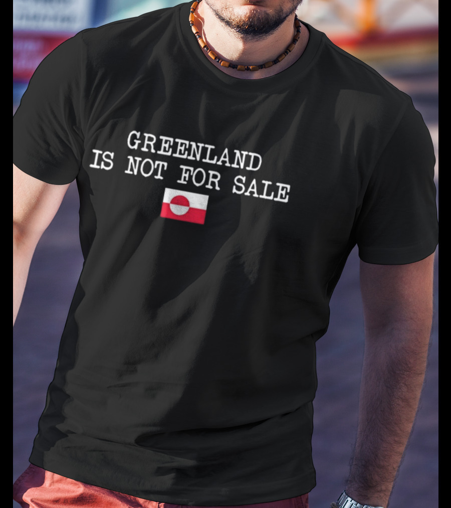 Greenland Is Not For Sale Greenland Flag T-Shirt