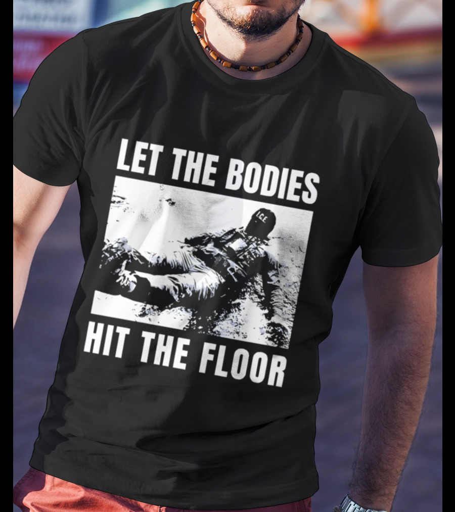 Let The Bodies ICE Hit The Floor Snow T-Shirt
