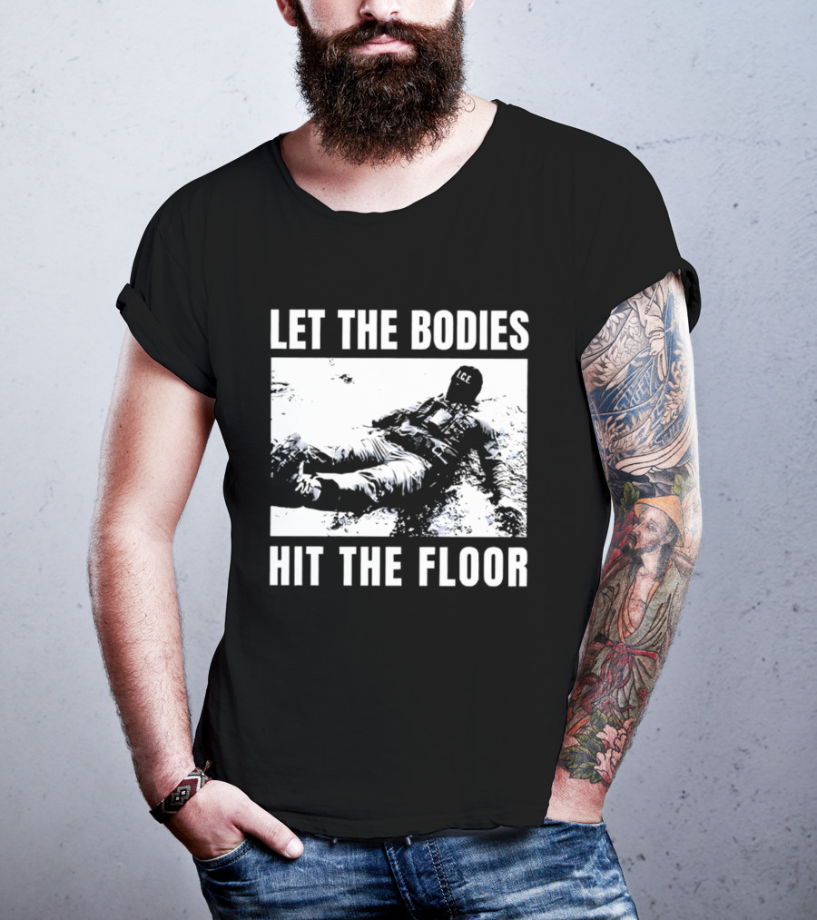 Let The Bodies ICE Hit The Floor Snow T-Shirt