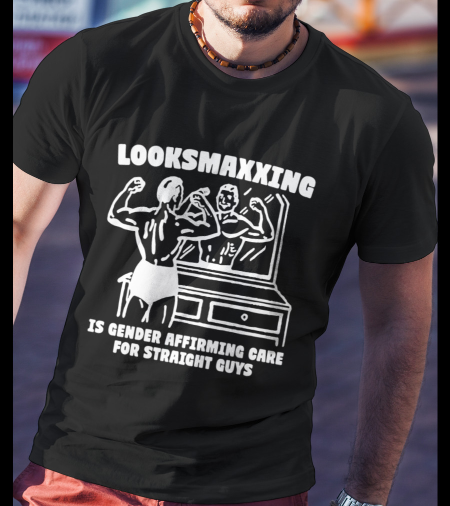 Looksmaxxing Is Gender Affirming Care For Straight Guys Mirror Bodybuilding T-Shirt