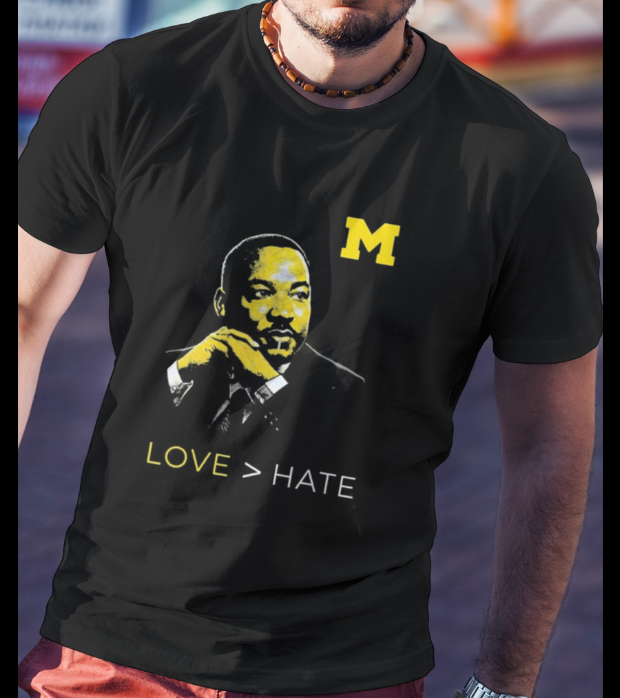 Michigan MLK Love Greater Than Hate T-Shirt