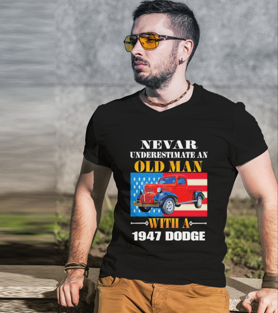 Nevar Underestimate An Old Man With A 1947 Dodge American Flag T-Shirt