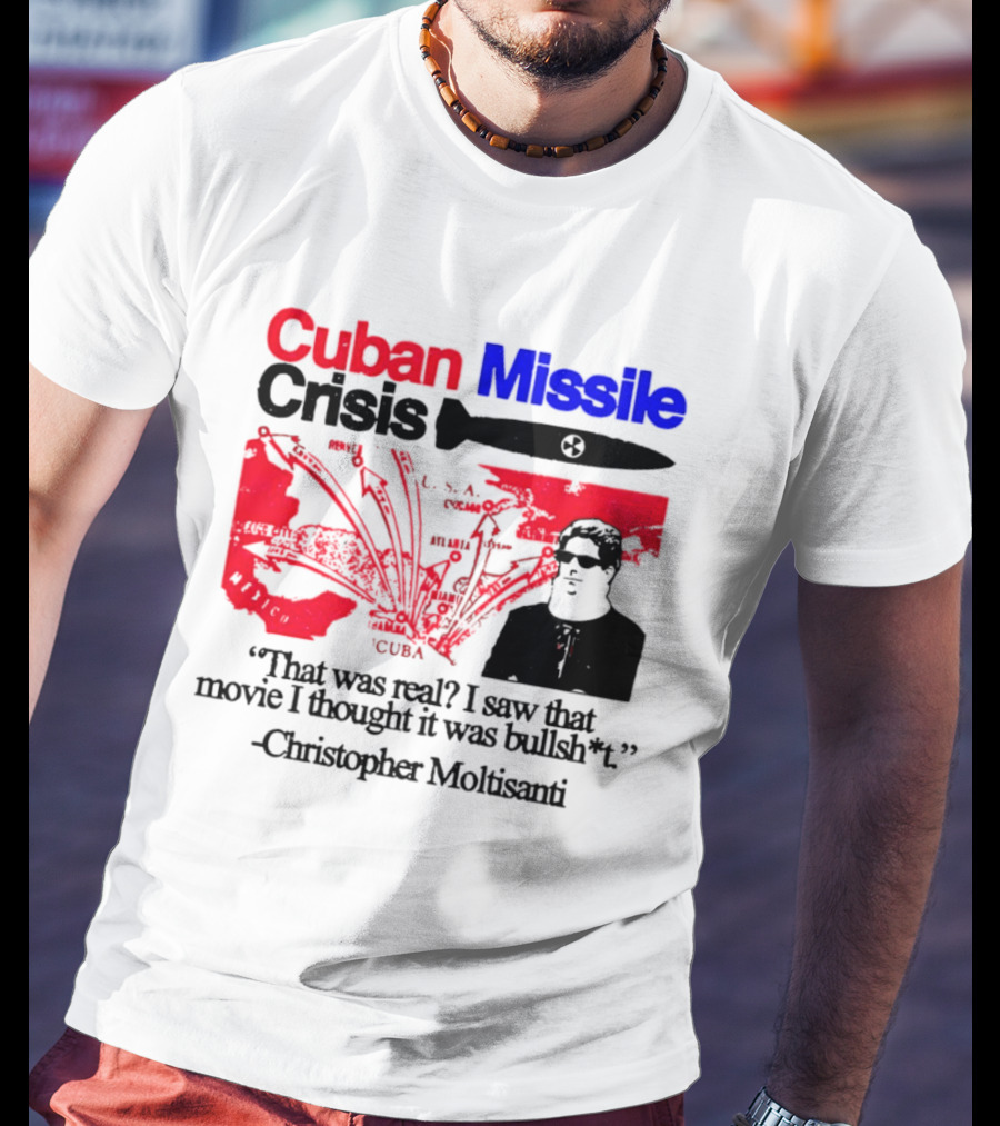 Cuban Missile Crisis Real Movie Quote Christopher Moltisanti T-Shirt