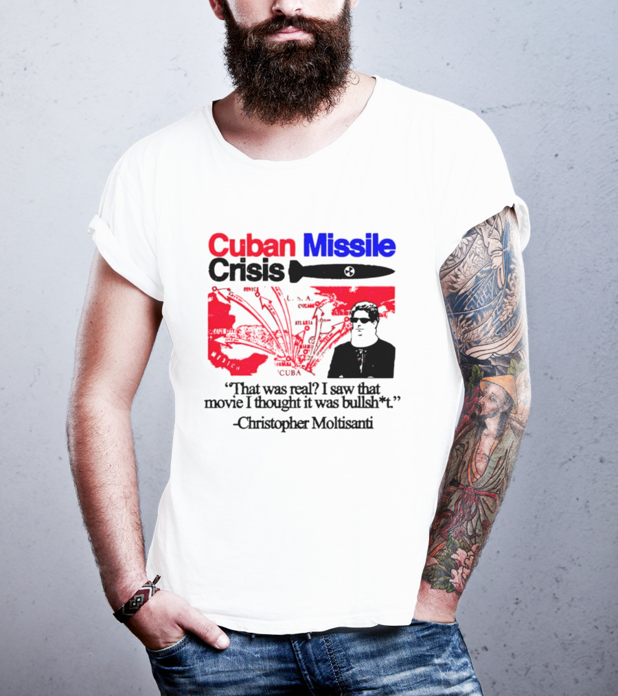 Cuban Missile Crisis Real Movie Quote Christopher Moltisanti T-Shirt