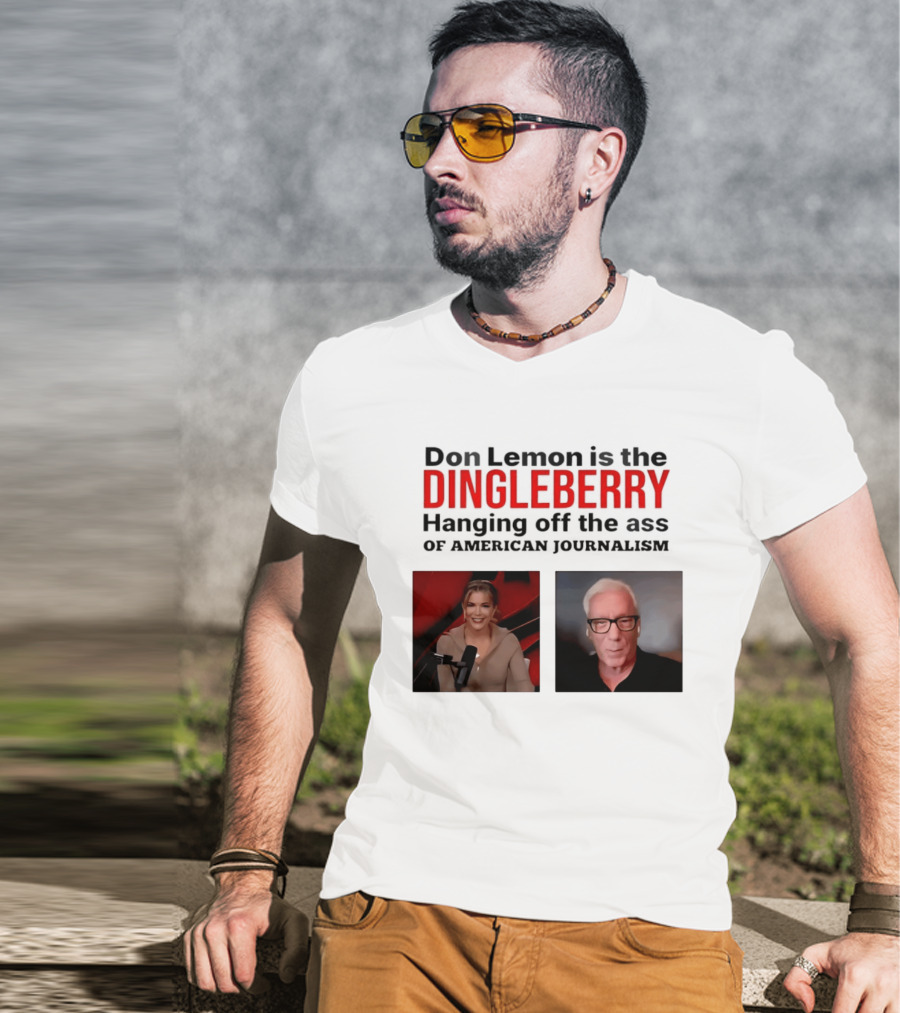 Don Lemon Is The Dingleberry Hanging Off The Ass Of American Journalism T-Shirt