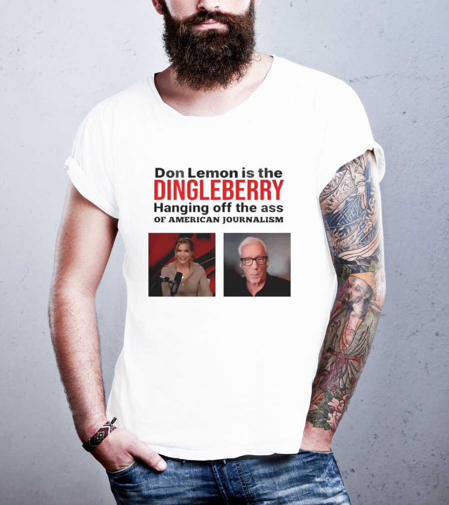 Don Lemon Is The Dingleberry Hanging Off The Ass Of American Journalism T-Shirt