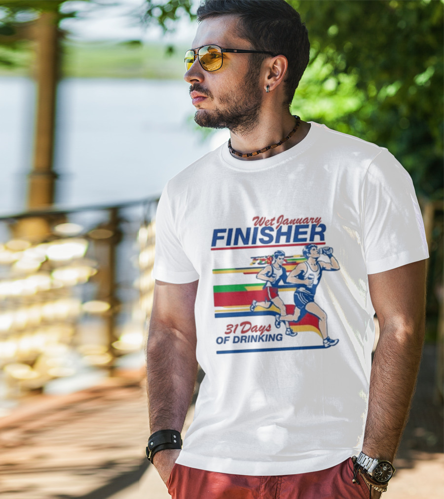 Wet January Finisher 31 Days Of Drinking Running Challenge T-Shirt