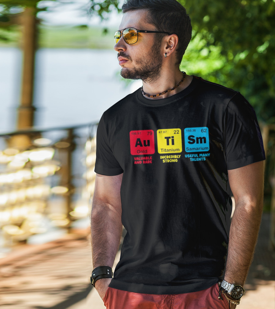 Au Gold Valuable And Rare Ti Titanium Incredibly Strong Sm Samarium Useful Many Talents T-Shirt