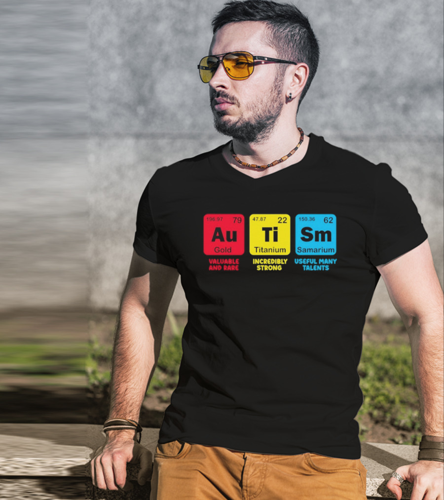Au Gold Valuable And Rare Ti Titanium Incredibly Strong Sm Samarium Useful Many Talents T-Shirt