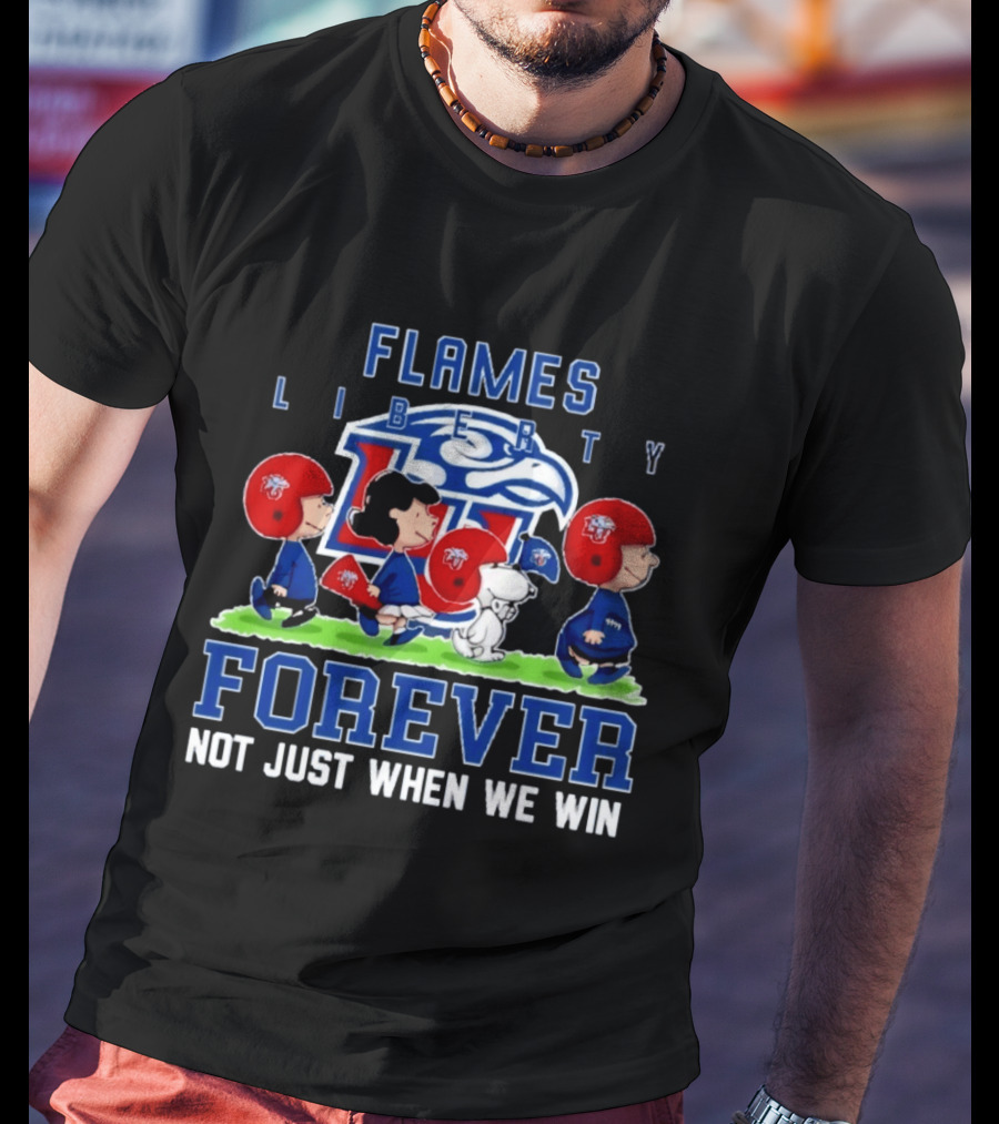 Peanuts Liberty Flames Forever Not Just When We Win Football Team Spirit T-Shirt