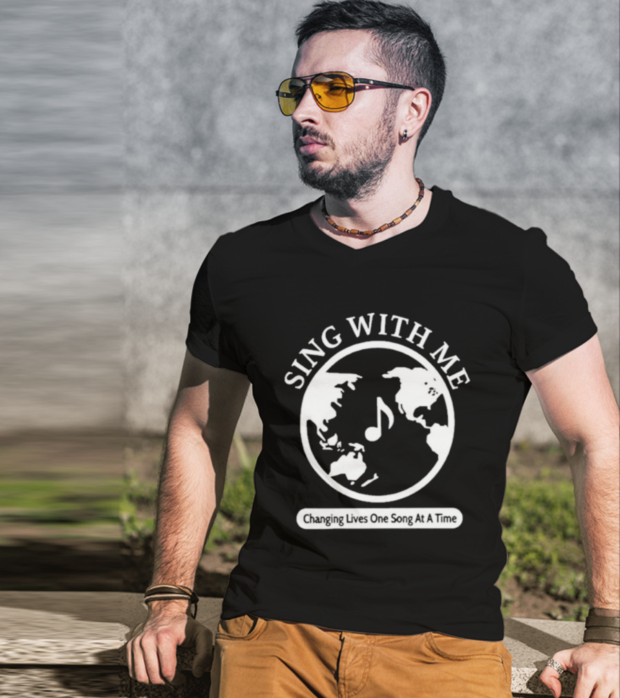 Sing With Me Changing Lives One Song At A Time Music Note World Map T-Shirt