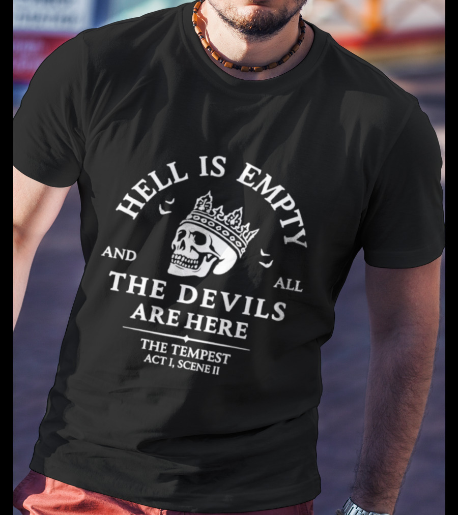 Hell Is Empty And All The Devils Are Here The Tempest Act 1 Scene 2 Skull With Crown T-Shirt