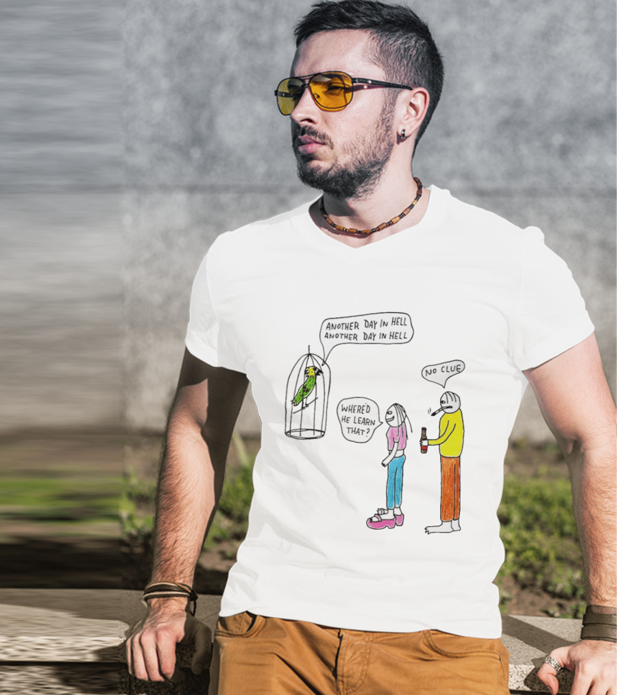 Another Day In Hell Parrot No Clue Discussion T-Shirt