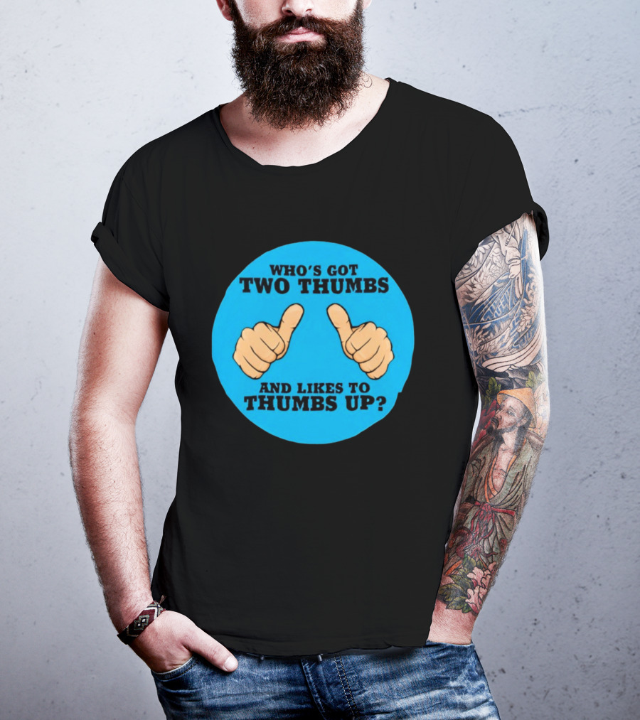 Who's Got Two Thumbs And Likes To Thumbs Up? T-Shirt