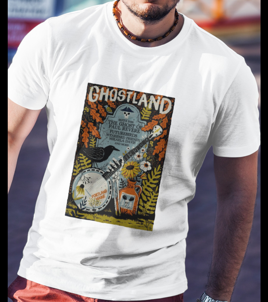 Ghostland Sept 6 2026 The Ghost Of Paul Revere Futurebirds Weakened Friends Mikaela Davis Portland Maine T-Shirt