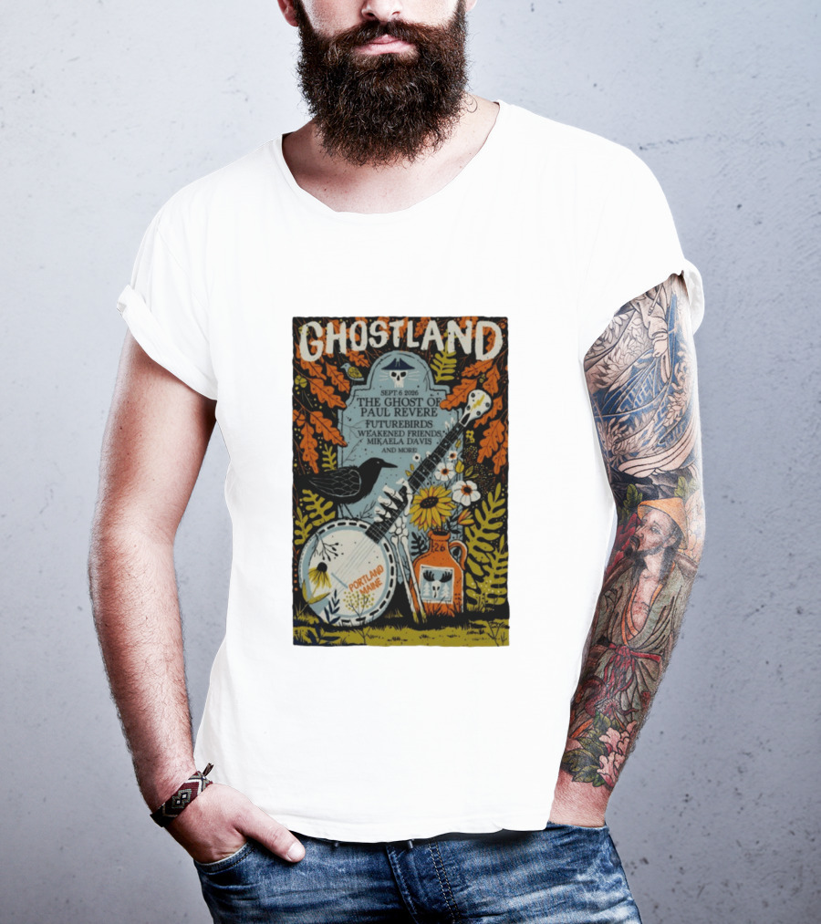 Ghostland Sept 6 2026 The Ghost Of Paul Revere Futurebirds Weakened Friends Mikaela Davis Portland Maine T-Shirt