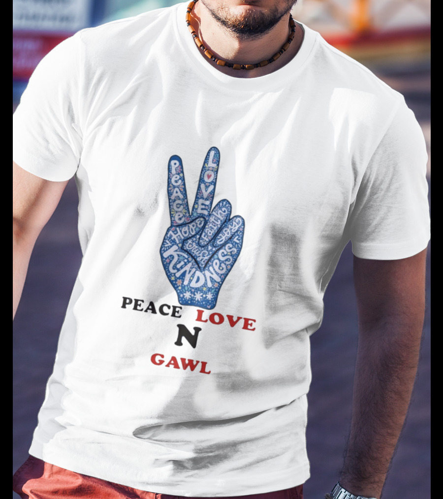 Peace Love Kindness Hope Laugh Gawl T-Shirt